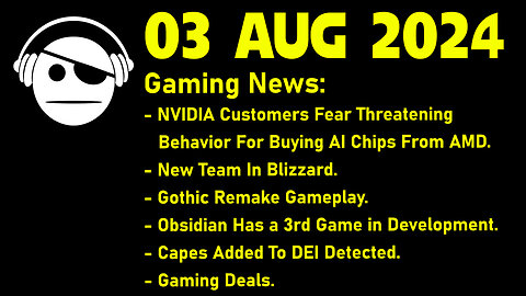 Gaming News | NVidia | Xbox & Blizzard | Gothic | Obsidian | Spitfire | Deals | 03 AUG 2024