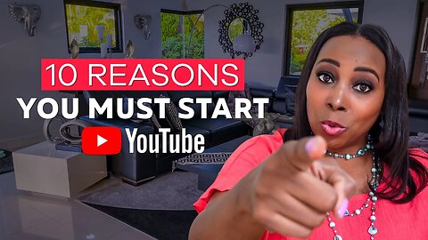 10 Reasons You MUST Start A YouTube Channel TODAY (2022)