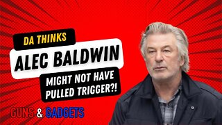 DA Thinks Baldwin Might NOT Have Pulled Trigger?!