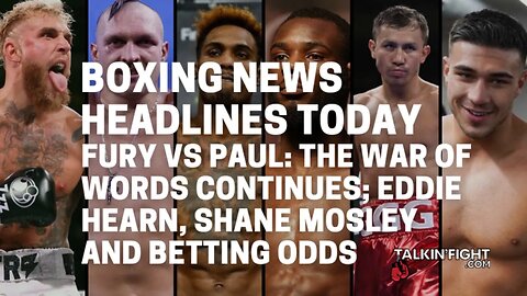 Fury vs Paul: The War of Words continues; Eddie Hearn, Shane Mosley and Betting odds