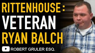 Veteran Ryan Balch Says Rosenbaum Threatened Rittenhouse in Trial Day 4