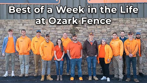 Best of Week in the Life at Ozark Fence - 1 Year Anniversary