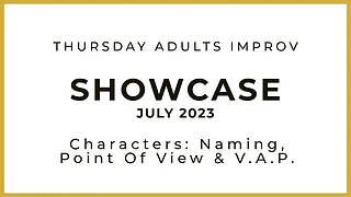 October 2023 - Thursday Adults Improv Showcase - Character Development