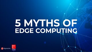 5 myths of edge computing