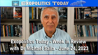 Exopolitics Today - Week in Review with Dr Michael Salla - June 24, 2023
