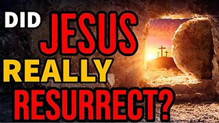 Did Jesus Really Resurrect? || What Proof Do We Have?