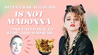 Selena, Please Just Stop, You Aren't Madonna's 4th Cousin