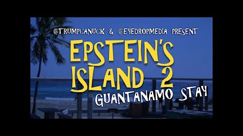 #EpsteinsIsland 2 ~ A #GuantanamoStay: #IslandHopping From #EpsteinIsland to #GITMO ~ A #MusicalMeme