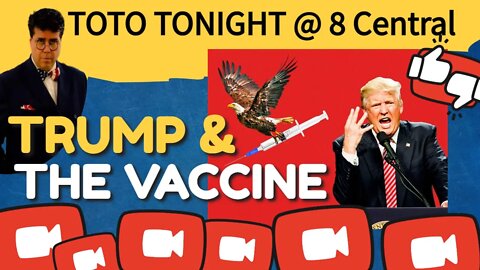 TOTO TONIGHT @ 8 Central - The Latest Weapon Against Trump - The Vaccine