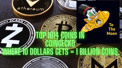 Top 1014 coins in Coingecko where 10 dollars gets = 1 billion coins.