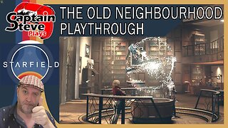 Starfield - The Old Neighbourhood Playthrough Guide - Captain Steve