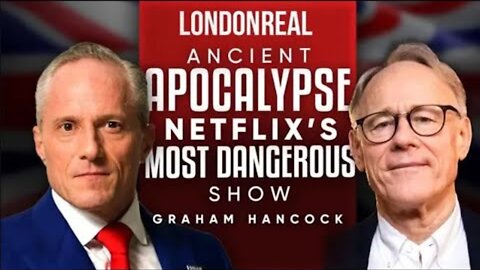 Ancient Apocalypse: The Most Dangerous Show On Netflix - Brian Rose/Graham Hancock