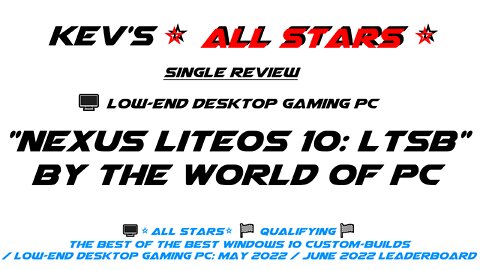 🖥️ "Nexus LiteOS 10: LTSB" x64 by The World of PC /⭐All Stars⭐🏁Qualifying🏁 Best of the Best W 10 CBs