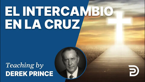 El Intercambio en la Cruz - 4256 Derek Prince