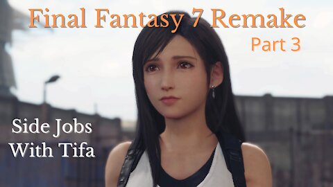 Final Fantasy 7 Remake Part 3 : Side Jobs With Tifa