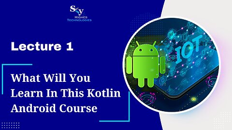 1. What Will You Learn In This Kotlin Android Course | Skyhighes | Android Development