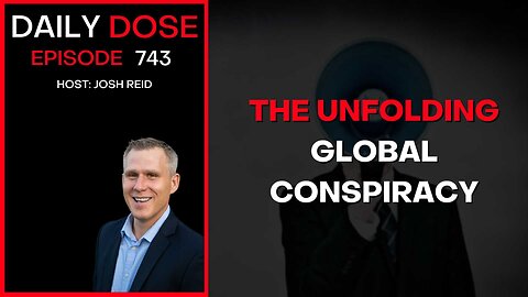 The Unfolding Global Conspiracy w/GameTechPolitics | Ep. 743 - Daily Dose