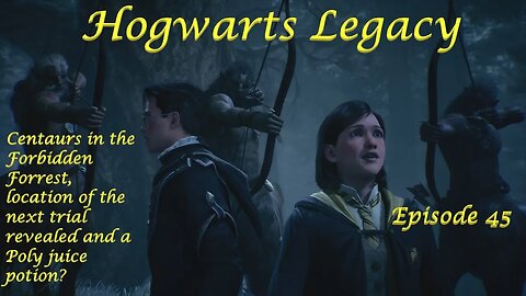 Hogwarts Legacy Episode 45: Centaurs, location of the nest Trial revealed and Polyjuice potion