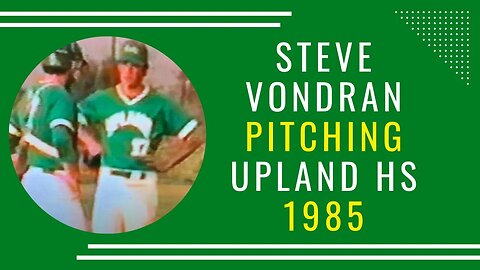 Steve Vondran Pitching - Upland v Damien 1985 (highlight reel)