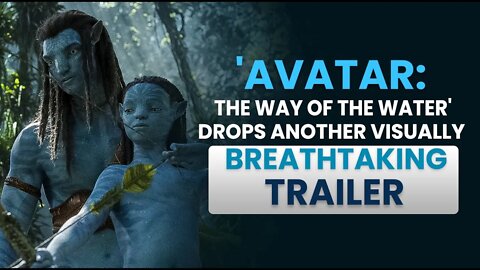 'Avatar: The Way of the Water' Drops Another Visually Breathtaking Trailer