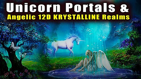 Unicorn Portals & Angelic 12D KRYSTALLINE Diamond Plasma Liquid Light Realms