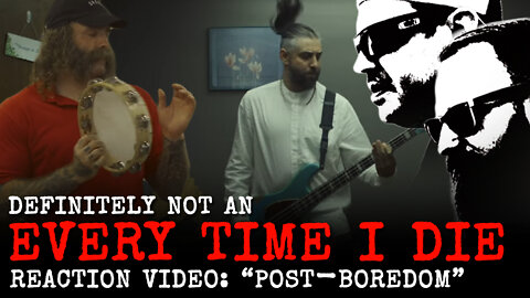 Definitely NOT an Every Time I Die // POST-BOREDOM // Reaction Video