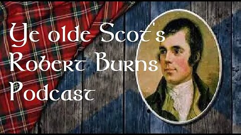 Ye Olde Scot the Celtic culture channel - Robert Burns podcast 2023