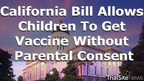 News Roundup | California Bill Could Allow Children 12 & Up Vaccine Without Parental Consent