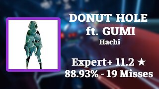 [Beat Saber] DONUT HOLE ft. GUMI - Hachi | Ex+ 88.93%
