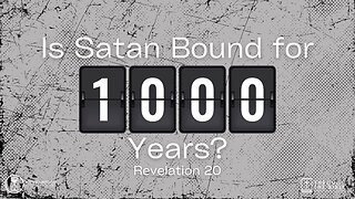 COMING UP: Is Satan Bound for 1000 Years? 8:25am May 26, 2024