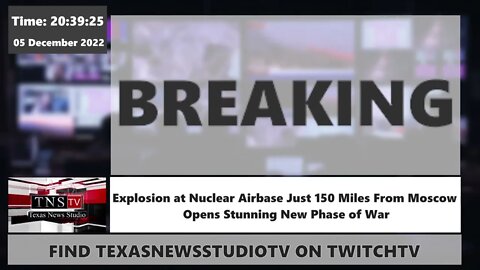 Explosion at Nuclear Airbase Just 150 Miles From Moscow Opens Stunning New Phase of War