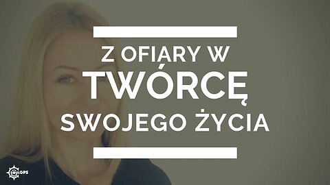 Z Ofiary w Twórcę Swojego Życia