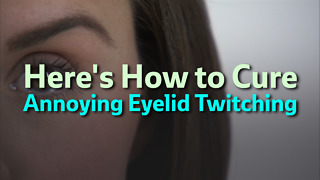How to Cure Eyelid Twitching
