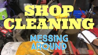 Shop Cleanup - Messing Around - Great Helpers - CLEAN CLEAN LOL