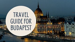 Budapest: The Ultimate Guide to Hungary's Stunning Capital City