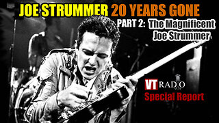 Joe Strummer 20 Years Gone: Part 2 - The Magnificent Joe Strummer