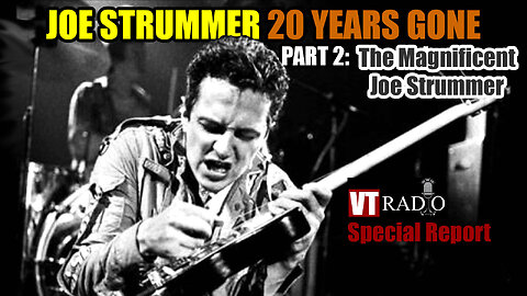 Joe Strummer 20 Years Gone: Part 2 - The Magnificent Joe Strummer