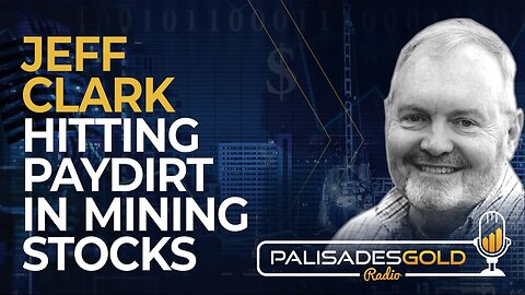 Jeff Clark: Hitting Paydirt in Mining Stocks