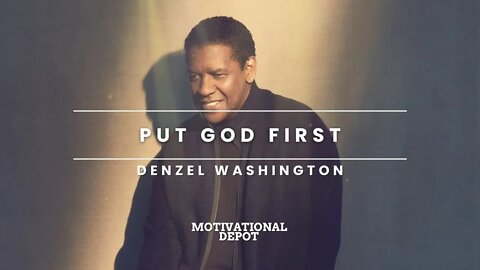 PUT GOD FIRST - DENZEL WASHINGTON [MOTIVATIONAL SPEECH]