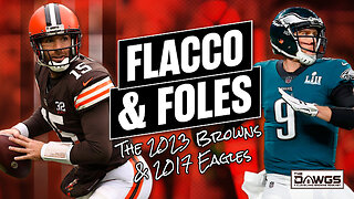 Joe Flacco and Nick Foles - How the Cleveland Browns Compare to the 2017 Eagles