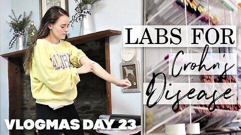 Labs for Crohn's Disease | Vlogmas Day 23