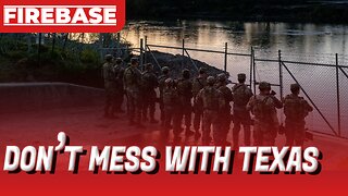 Don't Mess With Texas! | Firebase EP98