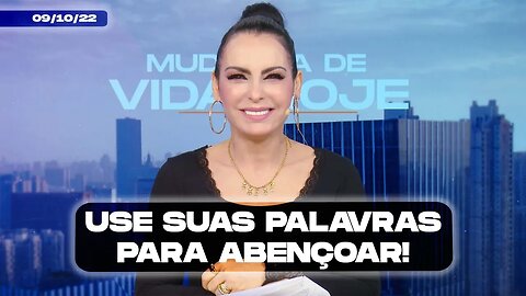 Use suas palavras para abençoar! || Mudança de Vida Hoje