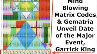 He Decoded The Matrix & Shows Next Major Event of Biblical Proportions, Garrick King PT2