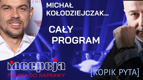 INCEPCJA. [KOPIK PYTA]. Michał Kołodziejczak. CAŁY PROGRAM