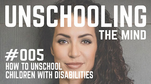 #005 - How to Unschool Children with Disabilities