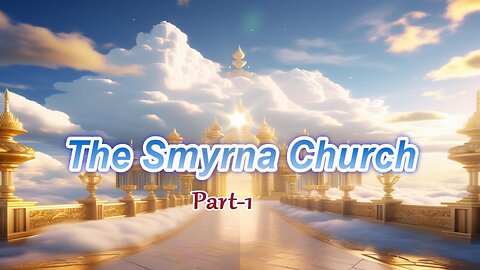 The Seven Churches in Revelation] The Smyrna Church