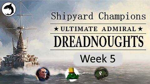 Ultimate Admiral Dreadnoughts | Shipyard Champions | Week 5 - Season Finale