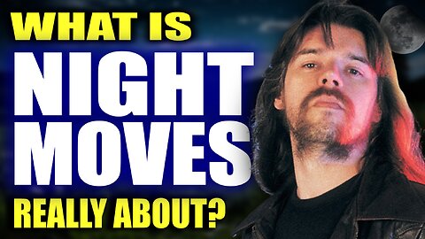 What "Night Moves" by Bob Seger is Really About