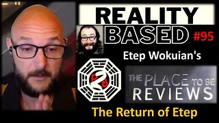 Reality Based #95: Etep Wokuian #2